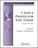 I Said a Prayer for You Today (SATB)